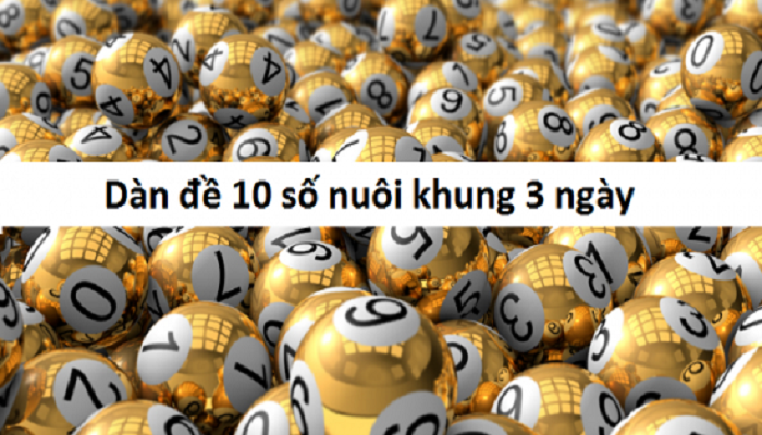 Phương pháp nuôi dàn đề 10 số khung 3 ngày hiệu quả