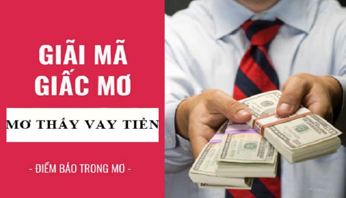 Giấc mơ thấy vay tiền là điềm báo có thể trong thời gian sắp tới bạn sẽ bị hao hụt về mặt tài chính 