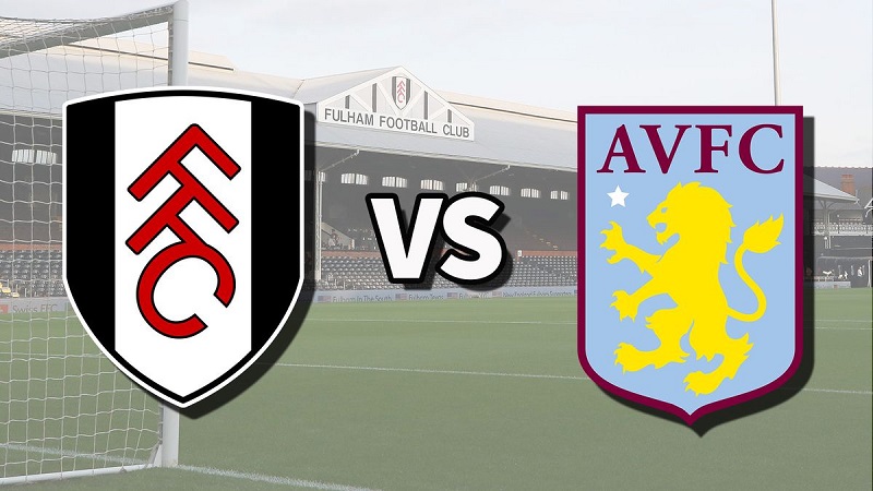 Thông tin về trận đấu giữa Fulham vs Aston Villa tại Ngoại Hạng Anh